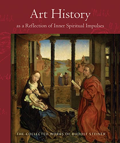 Art History as a Reflection of Inner Spiritual Impulses: (Cw 292) (Collected Works of Rudolf Steiner, Band 292)